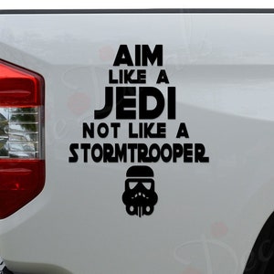 Aim Like A Jedi Not Like A Stormtrooper Funny Die Cut Vinyl Decal Sticker For Car Truck Motorcycle Window Bumper Wall Home Office Decor