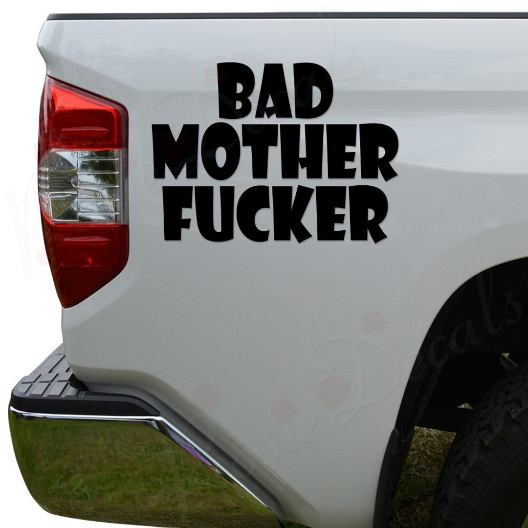 Bad Mother Fcuker Slang Cuss Bad Ass Die Cut Vinyl Decal Sticker for Car Truck Motorcycle Window