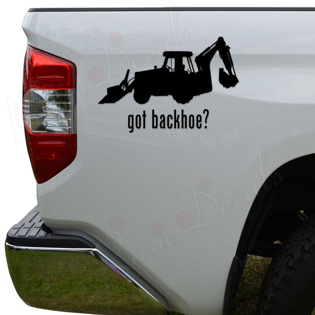 Got Backhoe Construction Worker Machine Operator Vinyl Decal Sticker ...