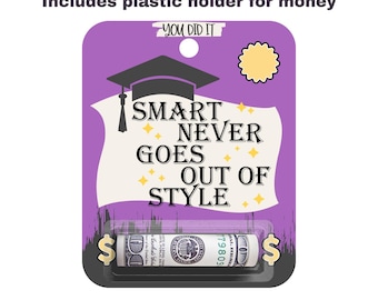 Smart Never Goes Out Of Style | Graduation Gift | Money Card | High School | College | Senior Gift | Cash Gift | Congrats | Graduation