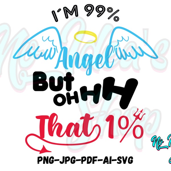 I'm 99 Angel but Ohhh that 1 - Svg File - Digital Download