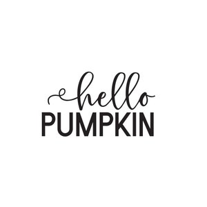 May include: A black and white graphic design with the words "hello PUMPKIN" in a whimsical script font. The word "hello" is in cursive, while "PUMPKIN" is in a bold, sans-serif font. The design is set against a plain white background.