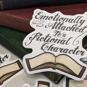 Sticker - Emotionally Attached to Fictional Character - Book Fantasy Lover - Vinyl sticker