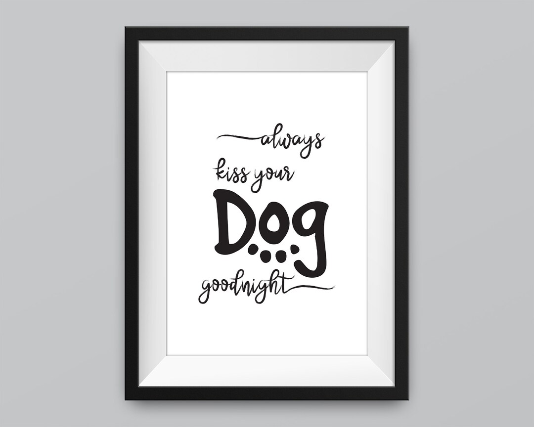 Always Kiss Your Dog Goodnight, Printable Dog Wall Art for Dog Lovers