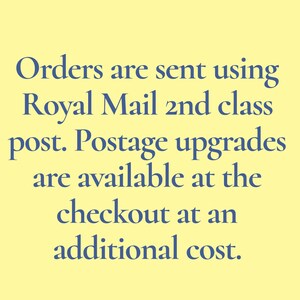 May include: Text on a yellow background reads: "Orders are sent using Royal Mail 2nd class post. Postage upgrades are available at the checkout at an additional cost."