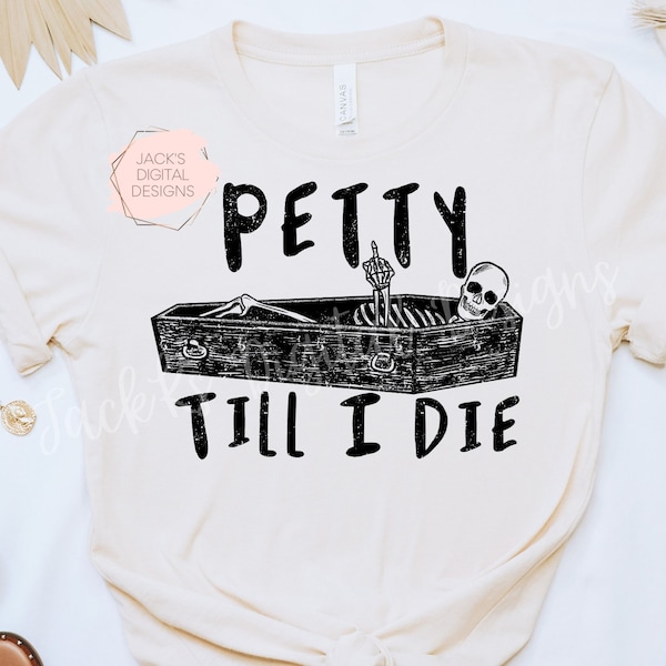 Petty Till I Die Png, Petty Skeleton Png, Petty Skull Png, Skeleton Design, Sarcastic Png