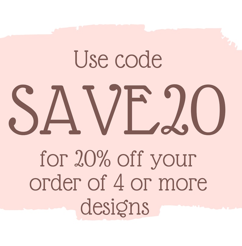 May include: Pink graphic with the text "Use code SAVE20 for 20% off your order of 4 or more designs"
