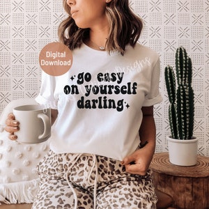 Go Easy On YourSelf Darling Svg, Go Easy On Yourself Png, Mental Health Svg, Retro Svg, Sublimation Download