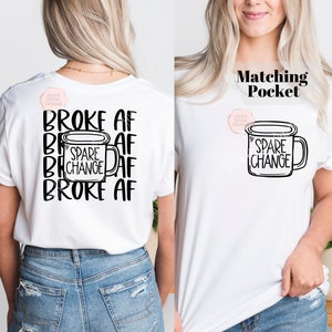 Broke AF Png, Snarky Png, Sarcastic Png, Spare Change Png, Funny Shirt ...