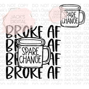 Broke AF Png, Snarky Png, Sarcastic Png, Spare Change Png, Funny Shirt ...