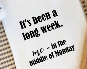 Its Been a Long Week/Funny Tea Towel/Kitchen Towel/Towel with Sayings/Farmhouse Towel/Personalized Tea Towels/Funny Kitchen Towels/Gift Idea