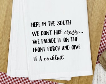 Here in the South/Funny Tea Towel/Snarky/Towel with Sayings/Personalized Tea Towels/Funny Kitchen Towels/Gift Idea for Sister or Friend