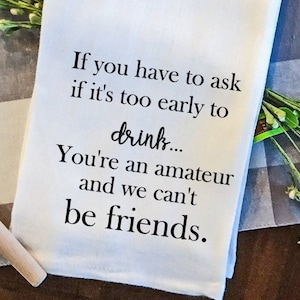 If You Have to Ask/Funny Tea Towel/Snarky/Kitchen Towel/Personalized Tea Towels/Funny Kitchen Towels/Gift Idea for Wine Lover