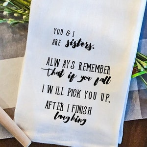 You and I Are Sisters Funny Tea Towel/Gift for Sister/Gift for Woman/Custom Kitchen Towel/Funny Dish Towel/Birthday Gift for Sister