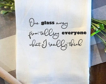 One Glass Away/Funny Tea Towel/Snarky/Towel with Sayings/Farmhouse Tea Towels/Personalized Tea Towels/Funny Kitchen Towels/Wine Gift Idea