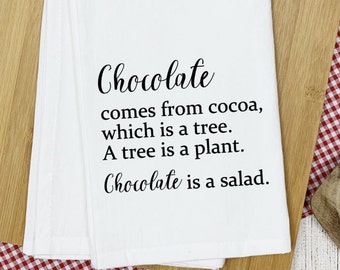 Funny Kitchen Tea Towel, Chocolate is a Salad, Snarky Foodie Gift