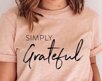 Simply Grateful Shirt, Grateful Shirt, Christian Shirt, Women’s Grateful Shirt, Grateful Tshirt, Inspirational Shirt, Thankful,Blessed Shirt