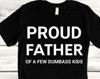 Orgulloso padre de unos pocos niños Dumbass, Regalo del Día del Padre, Camiseta para hombre divertida, Camisa orgullosa de papá, Regalo para papá, Camisa para niños Dumbass, Camisa divertida Hombres