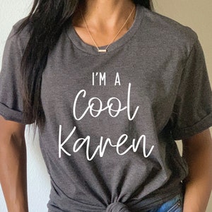 Sono una bella camicia Karen, divertente karen camicia, OK Karen, karen camicie, cool karen camicia, regalo Karen, regalo per Karen, citazione divertente, cool Karen Tee