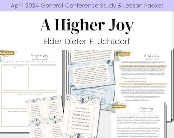 A Higher Joy- Elder Dieter F. Uchtdorf- LDS April 2024 General Conference- Relief Society Lesson Outline- RS Handouts- Digital Download