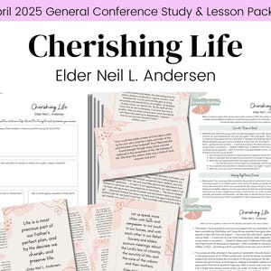 Cherishing Life|  Elder Neil L. Andersen| LDS General Conference April 2025| Relief Society Lesson Outline| Digital Download|
