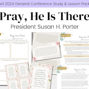 Pray, He Is There- President Susan H. Porter- LDS April 2024 General Conference- Relief Society Lesson Outline- Digital Download