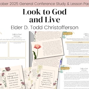 May include: A study and lesson packet for the October 2025 General Conference. The title "Look to God and Live" is displayed in large, bold letters. The packet includes study guides, lesson outlines, and quotes, with floral accents and the name Elder D. Todd Christofferson.