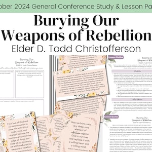 May include: A printable study guide and lesson packet for a general conference talk titled "Burying Our Weapons of Rebellion" by Elder D. Todd Christofferson. The packet includes a study guide, lesson outline, and quotes from the talk.