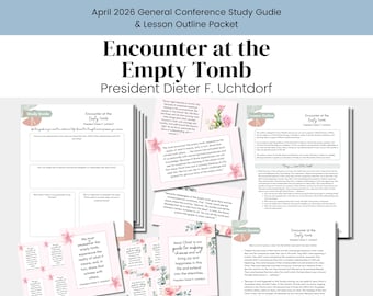 Encounter at the Empty Tomb Lesson Packet | President Uchtdorf General Conference (Digital Download)