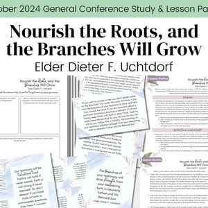 Nourish the Roots and the Branches Will Grow| Elder Uchtdorf| LDS General Conference Oct 2024| Relief Society Lesson Outline| Digital