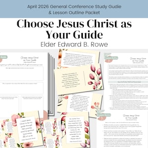 Może przedstawiać: Pakiet przewodników do nauki i konspektów lekcji zatytułowany "Choose Jesus Christ as Your Guide" autorstwa Eldera Edwarda B. Rowe. Przewodniki zawierają tekst i ilustracje kwiatowe z tekstem "April 2026 General Conference Study Gudie & Lesson Outline Packet".