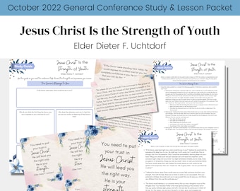 Jesus Christ Is the Strength of Youth- Elder Uchtdorf- Conference October 2022 Study Guide Relief Society Lesson Outline- Digital Download