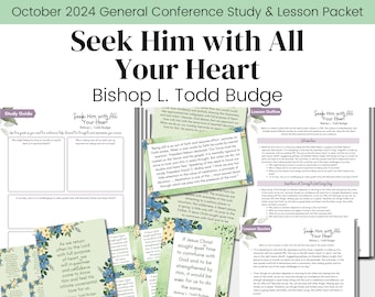 May include: A printable study guide and lesson packet for the October 2024 General Conference of the Church of Jesus Christ of Latter-day Saints. The packet features the title "Seek Him with All Your Heart" and includes quotes from Bishop L. Todd Budge.