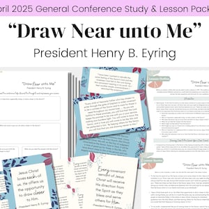 May include: A printable study guide and lesson outline for a General Conference talk by President Henry B. Eyring titled "Draw Near unto Me". The guide includes quotes, questions, and a lesson outline.