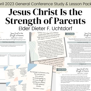 Jesus Christ Is the Strength of Parents- Elder Uchtdorf- LDS Conference Talk April 2023- Study Guide Relief Society Lesson Outline- Digital