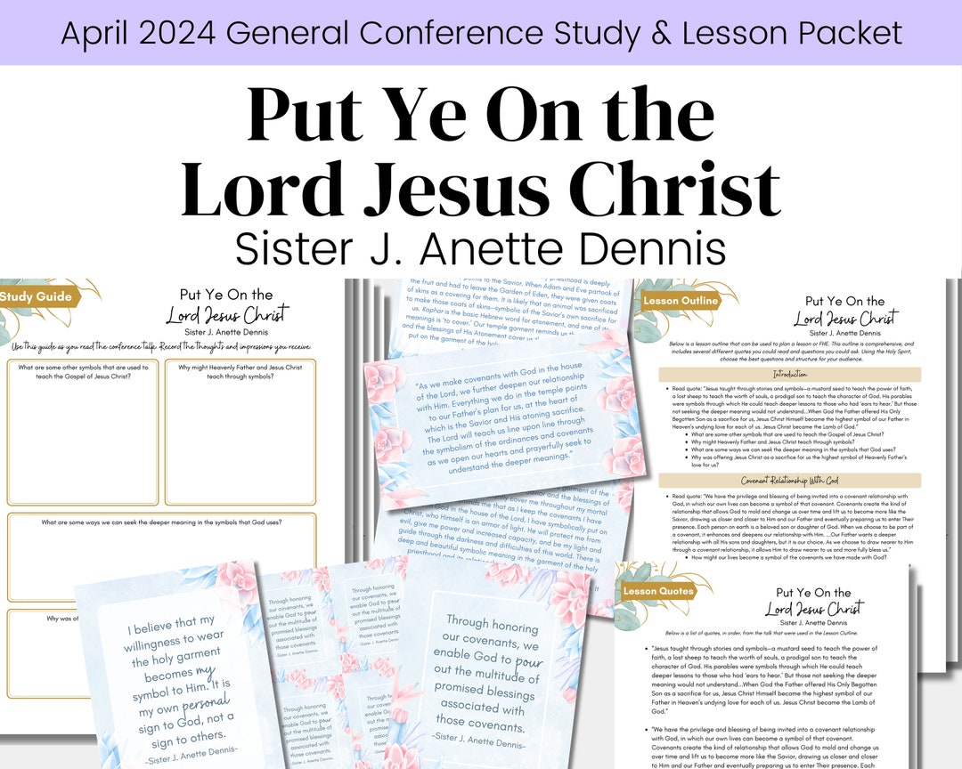 Put Ye on the Lord Jesus Christ- Sister J. Anette Dennis- LDS General ...