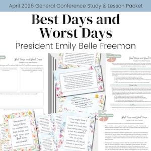 May include: A study and lesson packet titled "Best Days and Worst Days" by President Emily Belle Freeman. The packet includes study guides and lesson outlines with floral accents and inspirational quotes.