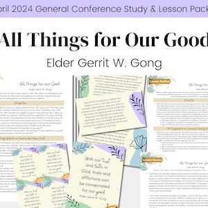 All Things for Our Good- Elder Gerrit W. Gong -LDS April 2024 General Conference- Relief Society Lesson Outline and Handout Digital Download