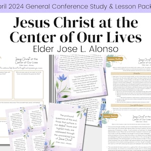 Jesus Christ at the Center of Our Lives- Elder Alonso -LDS April 2024 General Conference- Relief Society Lesson Outline- Digital Download