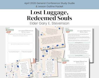 Lost Luggage, Redeemed Souls | Elder Gary E. Stevenson | April 2026 General Conference | LDS Relief Society Lesson Helps | RS Lesson Outline