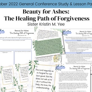 May include: A printable study guide and lesson packet for a general conference talk titled "Beauty for Ashes: The Healing Path of Forgiveness" by Sister Kristin M. Yee. The guide includes quotes, study questions, and a lesson outline.