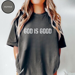God Is Good Shirt, Comfort Colors®, God Is Good All The Time Shirt, Religious Clothing, Christian Women Gifts, Faith Based Clothing