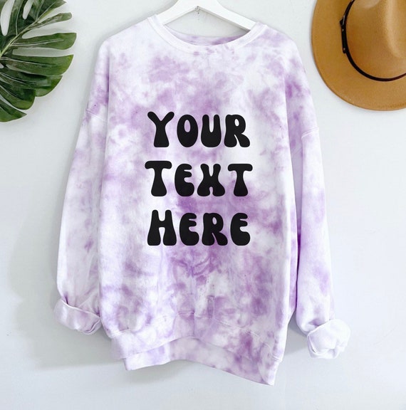 Custom Tie dye Sweatshirt Personalized Sweatshirts Custom Text Shirt Your design Shirt Oversized Sweatshirts Plus Size S 5X Gifts