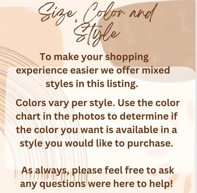 May include: A beige and white graphic with the text "Size, Color and Style." The text explains mixed styles are offered, colors vary, and to use the color chart. It ends with a call to ask questions.