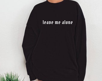 Lämna mig ifred-tröja, antisocial tröja, gothkläder, grunge-tröja, present till henne, emo-tröja, överdimensionerad tröja, introvert topp