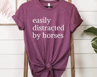 Easily Distracted By Horses Shirts, Horse Tshirts, Funny Horse Tee, Equestrian Gifts, Animal Shirt, Cute Horse Sweatshirt, Horse Trainer