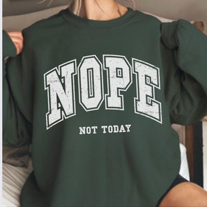 Nope Shirt, Nope Sweatshirt, Nope Not Today Shirt, Introvert Sweatshirt, Funny Sweatshirt Popular Sassy Girl Shirt, Funny T Shirt Gifts