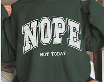 Nope Shirt, Nope Sweatshirt, Nope Not Today Shirt, Introvert Sweatshirt, Funny Sweatshirt Popular Sassy Girl Shirt, Funny T Shirt Gifts