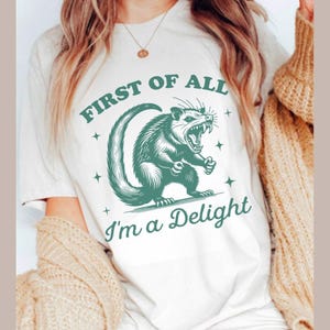 First of All I’m A Delight Shirt, Funny Opossum Shirt, Comfort Colors Shirts, Cute Sarcastic Shirt, Self Lover Womens tshirt, Popular tee