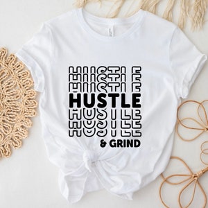 Hustle Shirt, Hustle T Shirt, Everyday Shirt, S-5X Graphic Shirt, Girl boss Shirt, Gifts, Motivational Shirt
